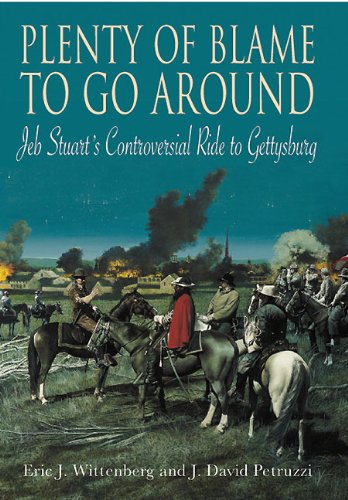 Beispielbild fr Plenty of Blame to Go Around: Jeb Stuart's Controversial Ride to Gettysburg zum Verkauf von BooksRun