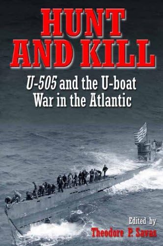 Stock image for HUNT AND KILL: U-505 and the U-Boat War in the Atlantic for sale by Books From California