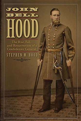 9781611211412: John Bell Hood: The Rise, Fall, and Resurrection of a Confederate General