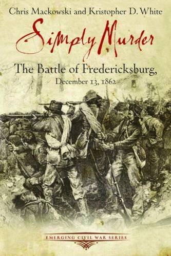 Beispielbild fr Simply Murder: The Battle of Fredericksburg zum Verkauf von ThriftBooks-Dallas