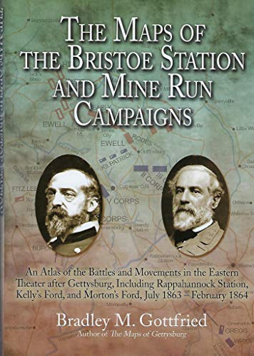 Maps of the Bristoe Station and Mine Run Campaigns: An Atlas of the Battles and Movements in the ...