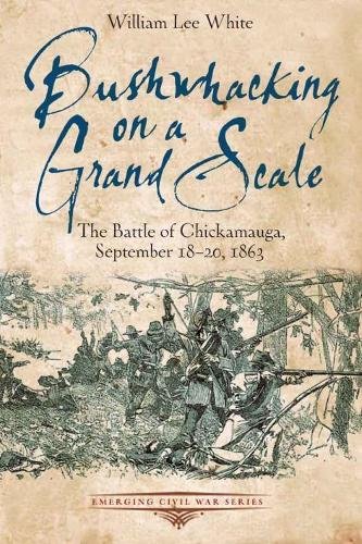 Beispielbild fr Bushwhacking on a Grand Scale: The Battle of Chickamauga, September 18-20, 1863 (Emerging Civil War) zum Verkauf von Books From California