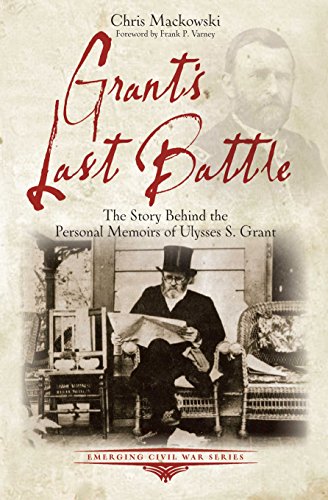 Imagen de archivo de Grant's Last Battle: The Story Behind the Personal Memoirs of Ulysses S. Grant (Emerging Civil War Series) a la venta por BooksRun