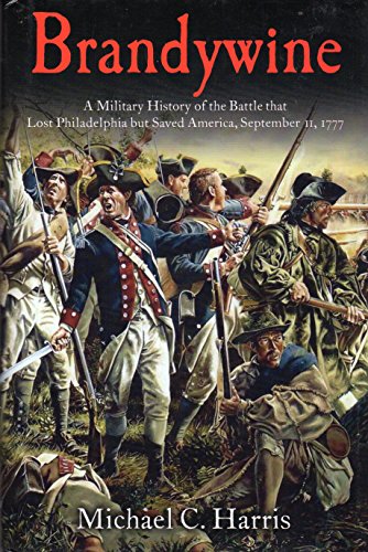 9781611211627: Brandywine: A Military History of the Battle That Lost Philadelphia but Saved America, September 11, 1777