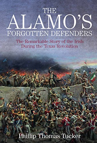 Beispielbild fr The Alamo  s Forgotten Defenders: The Remarkable Story of the Irish During the Texas Revolution zum Verkauf von Half Price Books Inc.