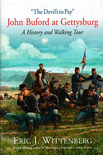 “The Devil’s to Pay”: John Buford at Gettysburg. A History and Walking Tour.