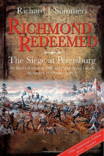 Richmond Redeemed: The Siege at Petersburg, The Battles of Chaffin's Bluff and Poplar Spring Chur...