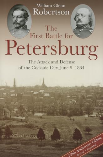 Beispielbild fr The First Battle for Petersburg: The Attack and Defense of the Cockade City, June 9, 1864 zum Verkauf von BooksRun