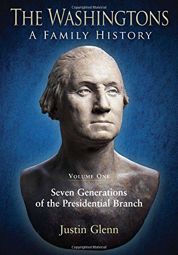9781611212334: The Washingtons: a Family History: Volume One: Seven Generations of the Presidential Branch (The Washingtons: a Family History, 1)