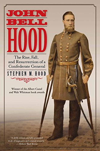 9781611213300: John Bell Hood: The Rise, Fall, and Resurrection of a Confederate General