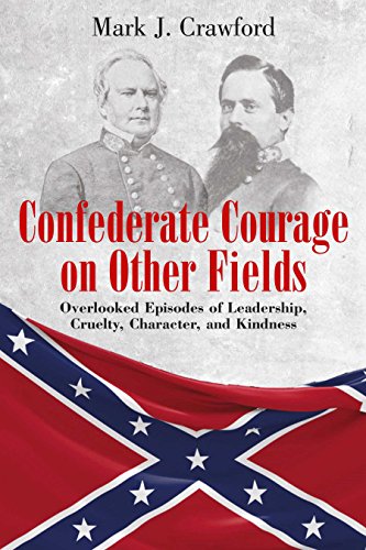 Beispielbild fr Confederate Courage on Other Fields: Overlooked Episodes of Leadership, Cruelty, Character, and Kindness zum Verkauf von Wonder Book