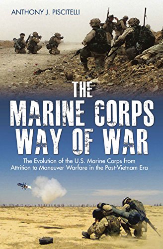 Beispielbild fr The Marine Corps Way of War: The Evolution of the U.S. Marine Corps from Attrition to Maneuver Warfare in the Post-Vietnam Era zum Verkauf von Books From California