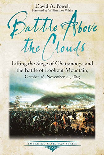 Beispielbild fr Battle above the Clouds: Lifting the Siege of Chattanooga and the Battle of Lookout Mountain, October 16 - November 24, 1863 (Emerging Civil War Series) zum Verkauf von Books From California