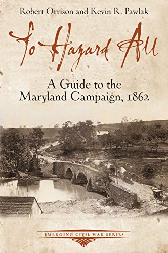 Beispielbild fr To Hazard All: A Guide to the Maryland Campaign, 1862 (Emerging Civil War Series) zum Verkauf von HPB-Emerald