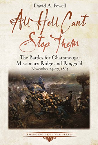 Beispielbild fr All Hell Cant Stop Them: The Battles for Chattanooga?Missionary Ridge and Ringgold, November 24-27, 1863 (Emerging Civil War Series) zum Verkauf von Books From California