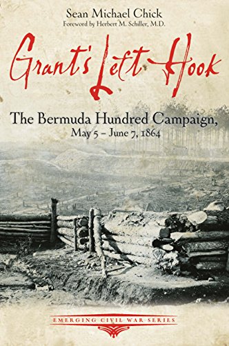 Beispielbild fr Grant's Left Hook: The Bermuda Hundred Campaign, May 5-June 7, 1864 (Emerging Civil War Series) zum Verkauf von Wonder Book
