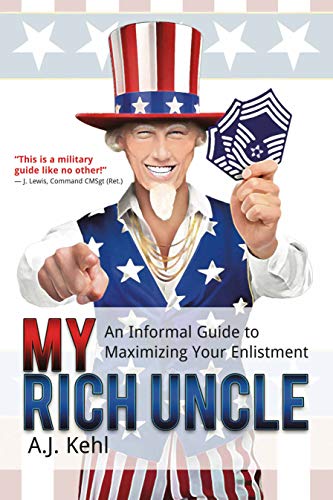 Stock image for My Rich Uncle: An Informal Guide to Maximizing Your Enlistment for sale by Goodwill of Colorado
