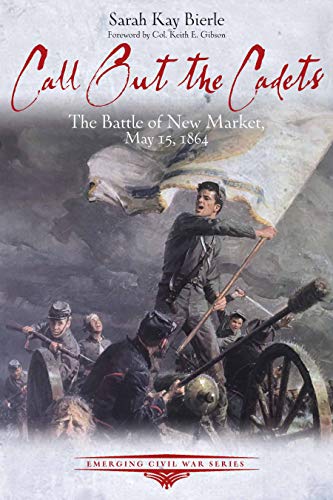 Stock image for Call Out the Cadets: The Battle of New Market, May 15, 1864 (Emerging Civil War Series) for sale by Books From California