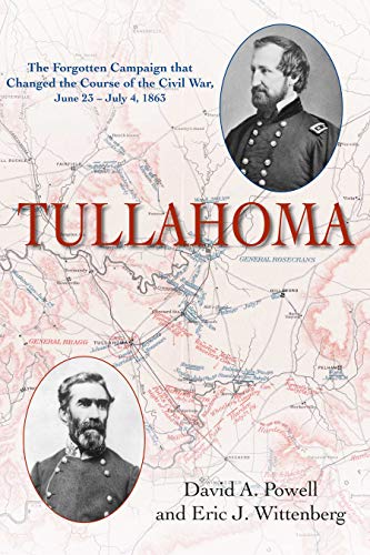Imagen de archivo de Tullahoma: The Forgotten Campaign that Changed the Course of the Civil War, June 23 - July 4, 1863 a la venta por Military History Books