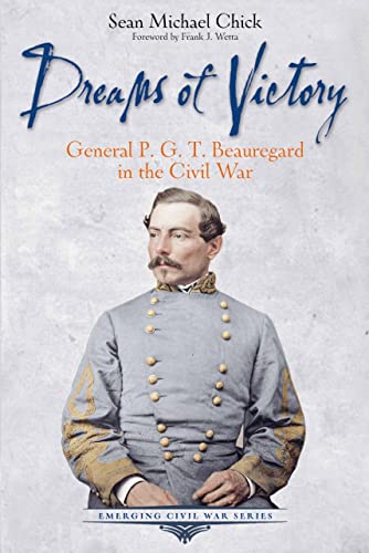 Beispielbild fr Dreams of Victory: General P. G. T. Beauregard in the Civil War (Emerging Civil War Series) zum Verkauf von BooksRun