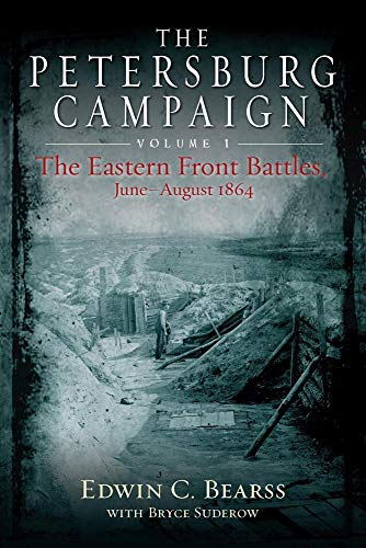 9781611215328: The Petersburg Campaign: Volume 1 - The Eastern Front Battles, June - August 1864