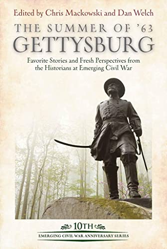 Imagen de archivo de The Summer of '63: Gettysburg: Favorite Stories and Fresh Perspectives from the Historians at Emerging Civil War a la venta por ThriftBooks-Dallas