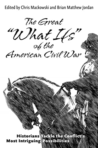 Imagen de archivo de The Great   What Ifs   of the American Civil War: Historians Tackle the Conflict  s Most Intriguing Possibilities a la venta por HPB-Red