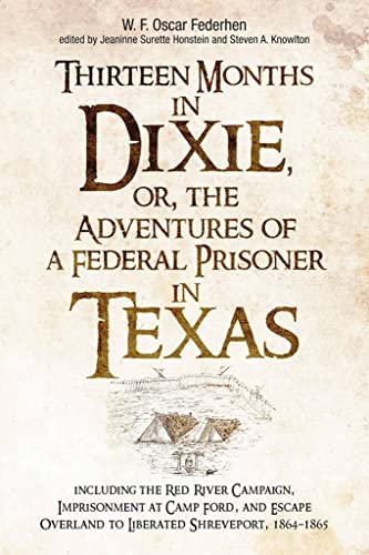 Stock image for Thirteen Months in Dixie, or, the Adventures of a Federal Prisoner in Texas: Including the Red River Campaign, Imprisonment at Camp Ford, and Escape . (Savas Beatie Battles & Leaders Series) for sale by Orion Tech