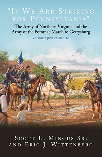 Beispielbild fr If We Are Striking for Pennsylvania": The Army of Northern Virginia and the Army of the Potomac March to Gettysburg. Volume 2: June 22 "30, 1863 zum Verkauf von Books From California