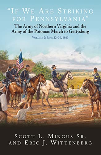 Imagen de archivo de If We Are Striking for Pennsylvania": The Army of Northern Virginia and the Army of the Potomac March to Gettysburg. Volume 2: June 22 "30, 1863 a la venta por Books From California