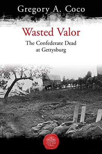 Stock image for Wasted Valor: The Confederate Dead at Gettysburg for sale by Books From California