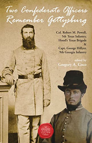 Stock image for Two Confederate Officers Remember Gettysburg: Col. Robert M. Powell, 5th Texas Infantry, Hood  s Texas Brigade & Capt. George Hillyer, 9th Georgia Infantry for sale by Books From California