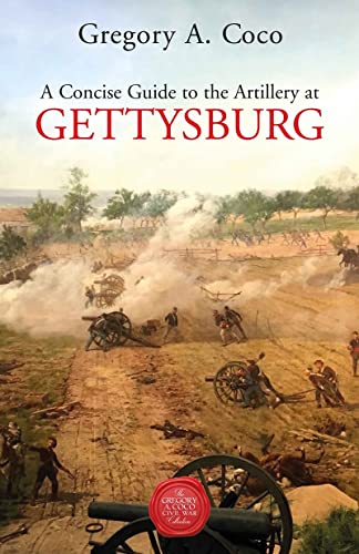 Stock image for A Concise Guide to the Artillery at Gettysburg for sale by Books From California