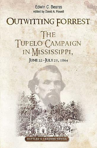Imagen de archivo de Outwitting Forrest: The Tupelo Campaign in Mississippi, June 22 - July 23, 1864 a la venta por ThriftBooks-Atlanta