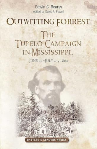 Stock image for Outwitting Forrest: The Tupelo Campaign in Mississippi, June 22 - July 23, 1864 for sale by ThriftBooks-Atlanta