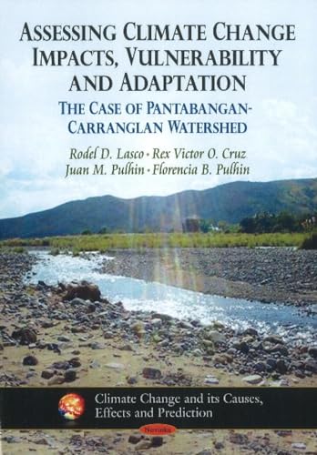 Stock image for Assessing Climate Change Impacts, Vulnerability Adaptation The Case of PantabanganCarranglan Watershed Climate Change and Its Causes, Effects and Prediction for sale by PBShop.store US