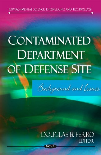 9781611224658: Contaminated Department of Defense Site: Background & Issues (Environmental Science, Engineering and Technology)