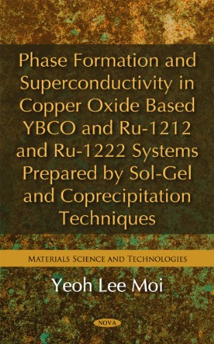 Stock image for Phase Formation & Superconductivity in Copper Oxide Based YBCO & RU-1212 & RU-1222 Systems Prepared by Sol-Gel & Coprecipitation Techniques (Materials Science and Technologies) for sale by WorldofBooks
