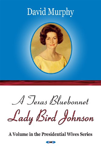 A Texas Bluebonnet: Lady Bird Johnson (Presidential Wives) (9781611228113) by Murphy, David