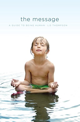 MESSAGE (THE): A Guide To Being Human