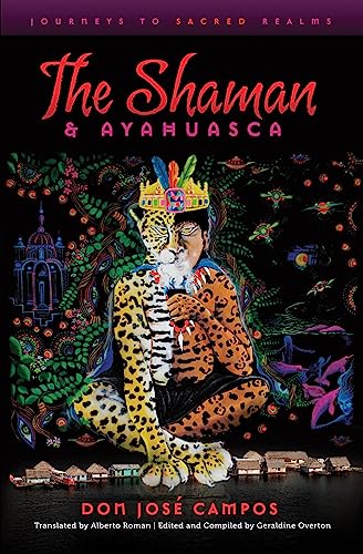 Stock image for The Shaman & Ayahuasca: Journeys to Sacred Realms for sale by WorldofBooks