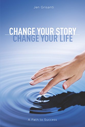 Beispielbild fr Change Your Story, Change Your Life: A Path to Success zum Verkauf von Buchmarie