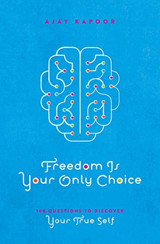 Beispielbild fr Freedom Is Your Only Choice: 108 Questions To Discover Your True Self zum Verkauf von Books From California