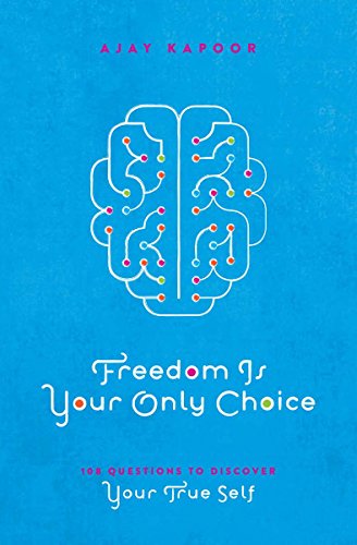 Stock image for Freedom Is Your Only Choice: 108 Questions To Discover Your True Self for sale by Books From California