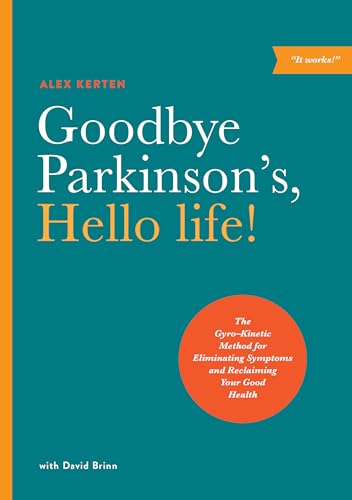 Beispielbild fr Goodbye Parkinson's, Hello Life!: The Gyro-Kinetic Method for Eliminating Symptoms and Reclaiming Your Good Health zum Verkauf von WorldofBooks
