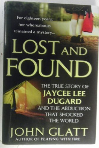9781611291636: Lost and Found: The True Story of Jaycee Lee Dugard and the Abduction That Shocked the World