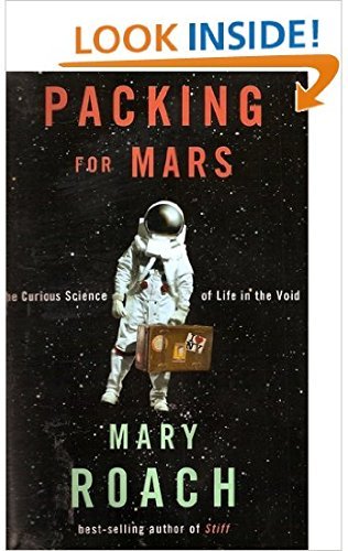 Stock image for Packing for Mars: The Curious Science of Life in the Void for sale by ThriftBooks-Atlanta