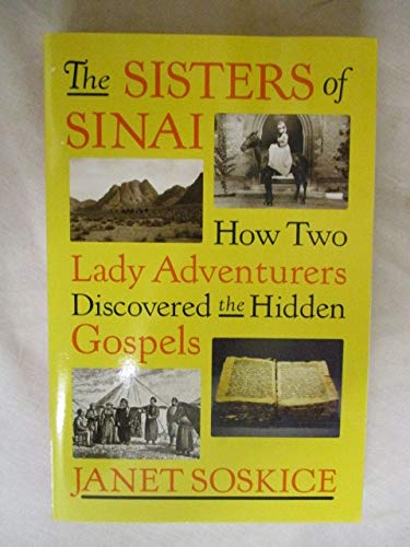 Stock image for The Sisters of Sinai: How Two Lady Adventurers Discovered the Hidden Gospels for sale by ThriftBooks-Dallas