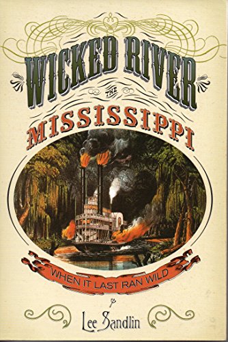 Stock image for Wicked River the Mississippi: When it Last Ran Wild for sale by Half Price Books Inc.