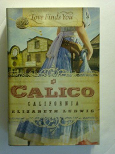 Love Finds You in Calico California - Elizabeth Ludwig